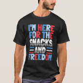 I'm Here For The Snacks And Freedom 4th of July Tシャツ (正面)