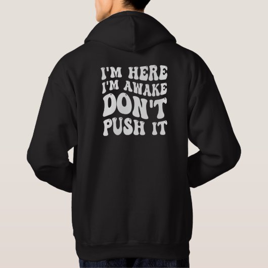 I'm Here I'm Awake Don't Push It パーカ (裏面)