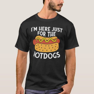 I'm Here Just For The Hotdogs Tシャツ