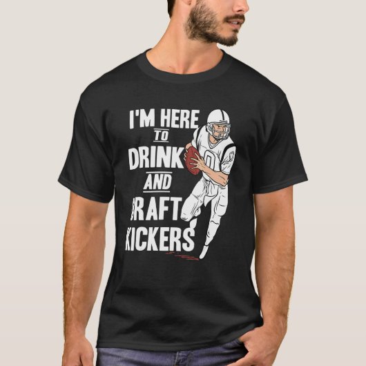 I'm Here to Drink and Draft Kickers Fantasy Footb Tシャツ (正面)