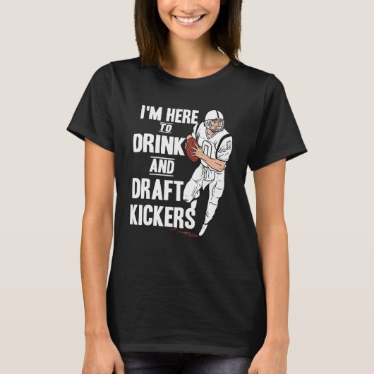 I'm Here to Drink and Kickers 荷車を引く ファンタジーFootb Tシャツ (正面)