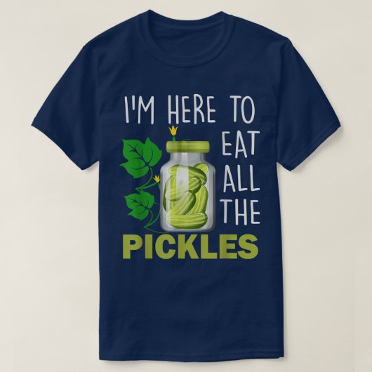 I'm Here To Eat All the Pickles Pickle Cucumber Ve Tシャツ (デザイン正面)