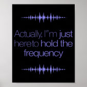 Im Here To Hold The Frequency Funny Saying ポスター (正面)