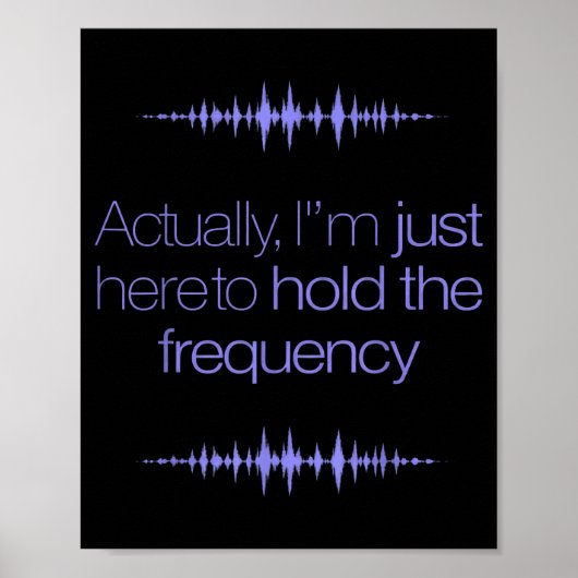 Im Here To Hold The Frequency Funny Saying ポスター (正面)
