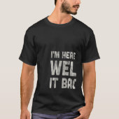 I'm Here To Weld It Back Together Mechanic Tシャツ (正面)