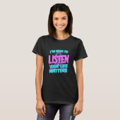 I'm Here to - Your 聞 Life Matters認識度 Tシャツ (正面フル)