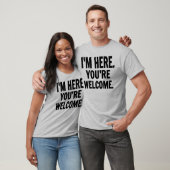 I'm Here You're Welcome Tシャツ (ユニセックス)