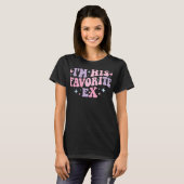 Im His Favorite Ex Funny Groovy Breakup Crazy Girl Tシャツ (正面フル)