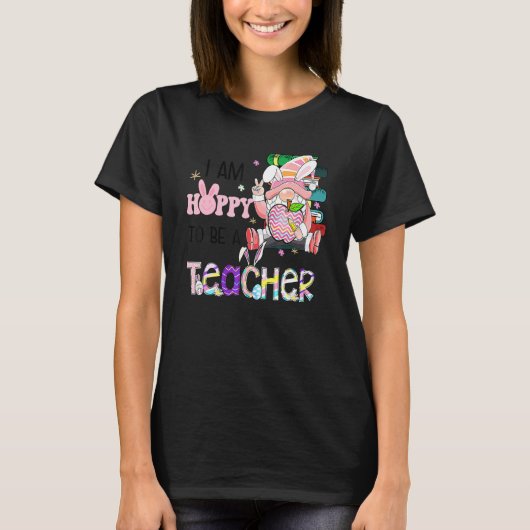 I'm Hoppy To Be A Teacher Easter Rainbow Bunny Gno Tシャツ (正面)