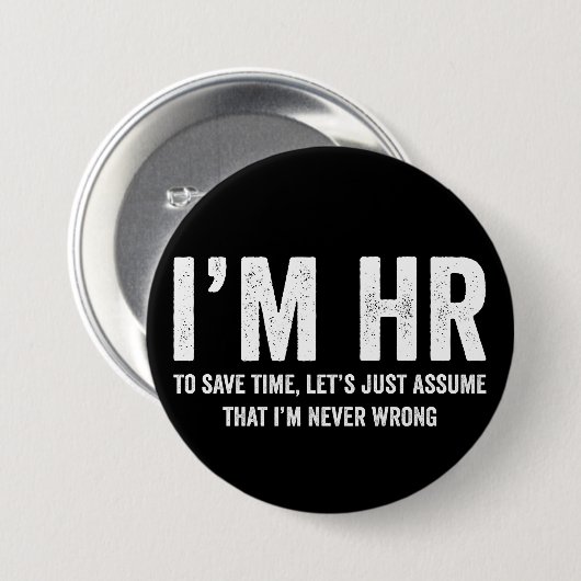 I'm HR To Save Time Let's Assume I'm Never Wrong 缶バッジ (正面&裏面)