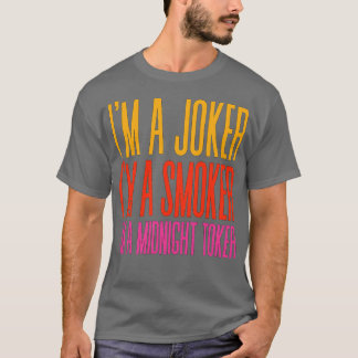 Im Im A Smoker Im A Midnight Toker 2 Tシャツ