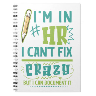 I'm In HR. I Can't Fix Crazy But I Can Document It ノートブック