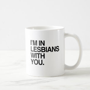 I'M IN LESBIANS WITH YOU -.png コーヒーマグカップ