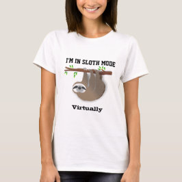 「I'm in Sloth Mode Virtually」 Sloth on Tree Branch Tシャツ