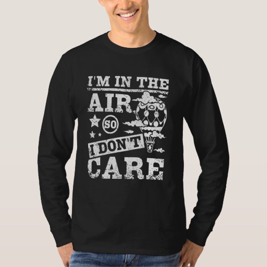 I'm in the air so I Don't care hot air balloon Tシャツ (正面)