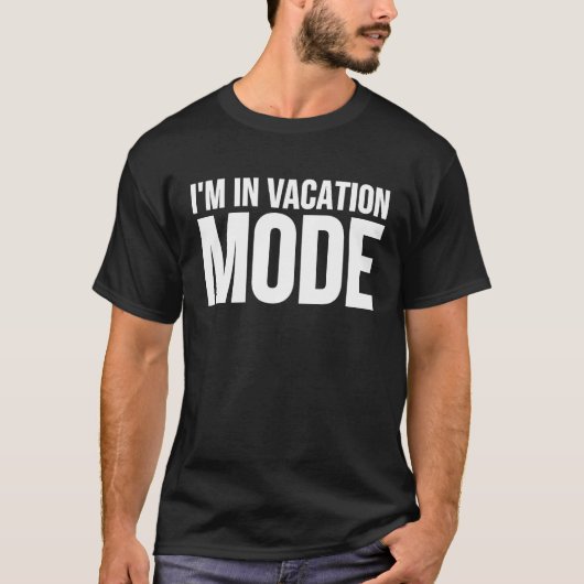 I'm In Vacation Mode  Traveler Tシャツ (正面)