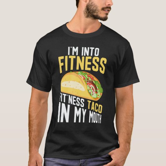 I'm into Fitness Fit'ness Taco In My Mouth Tシャツ (正面)