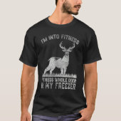 I'm Into Fitness Joke Deer Hunting for Hunter 1 Tシャツ (正面)