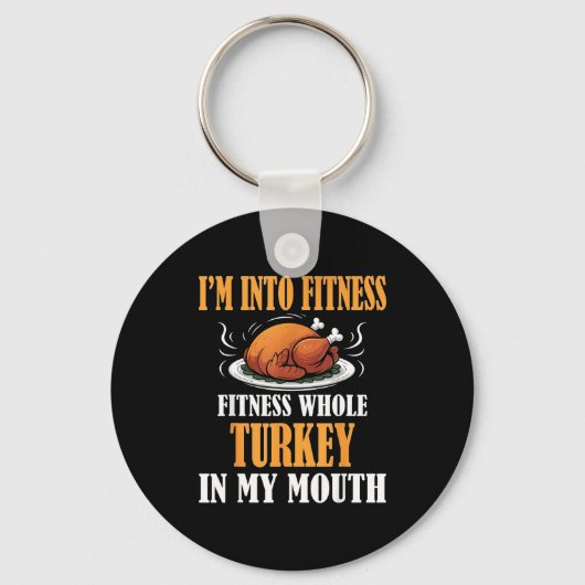 I'm Into Fitness Turkey In My Mouth Funny Thanksgi キーホルダー (正面)