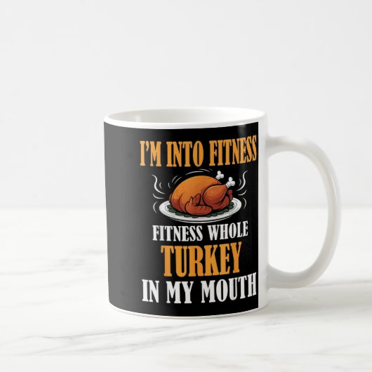 I'm Into Fitness Turkey In My Mouth Funny Thanksgi コーヒーマグカップ (右)