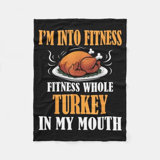 I'm Into Fitness Turkey In My Mouth Funny Thanksgi フリースブランケット (正面)