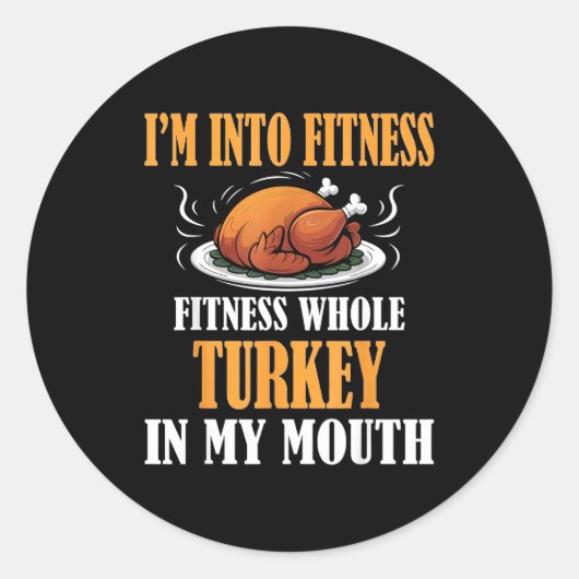 I'm Into Fitness Turkey In My Mouth Funny Thanksgi ラウンドシール (正面)