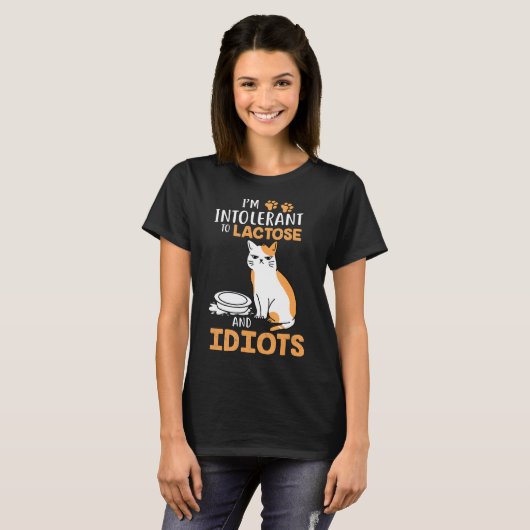 Im Intolerant To Lactose And Idiots Cats Tシャツ (正面フル)