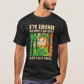 I'm Irish We Don't Do That Keep Calm Thing St Patr Tシャツ (正面)