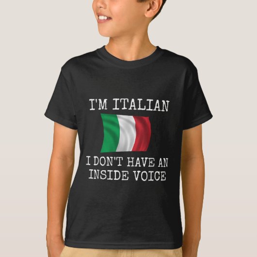 I'm Italian, I Don't Have An Inside Voice  Tシャツ (正面)
