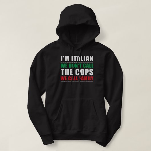 I'm Italian We Don't Call The Cops We Call Family パーカ (デザイン正面)