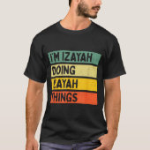 I'm Izayah Doing Izayah Things Funny D Quote  Tシャツ (正面)