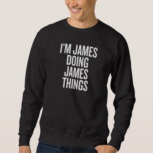 I'M JAMES DOING JAMES THINGS Funny Slogan Premium スウェットシャツ (正面)