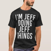 IM JEFF DOING JEFF THINGS おもしろい Christmas Gift Id Tシャツ (正面)