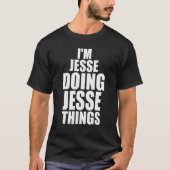 I'm Jesse Doing Jesse Things Personalized Idea Tシャツ (正面)