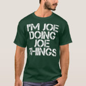 IM JOE DOING JOE THINGS Shirt Funny Gift Idea Tシャツ (正面)