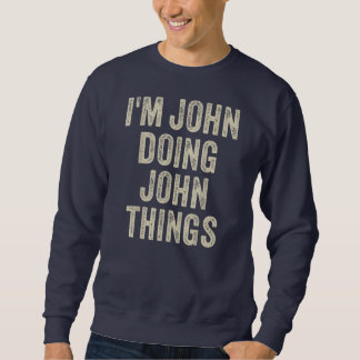 I'M JOHN DOING JOHN THINGS Funny Father's Day Dad スウェットシャツ