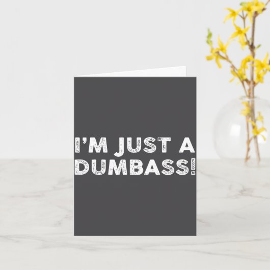 I'm Just A Dumb Funny Saying Sarcastic Meme Humor  カード (黄色い花)