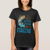 I'm Just A Happier Person When I'm Fishing Tシャツ (正面)