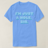 Im Just A Hole Sir Tシャツ (デザイン正面)