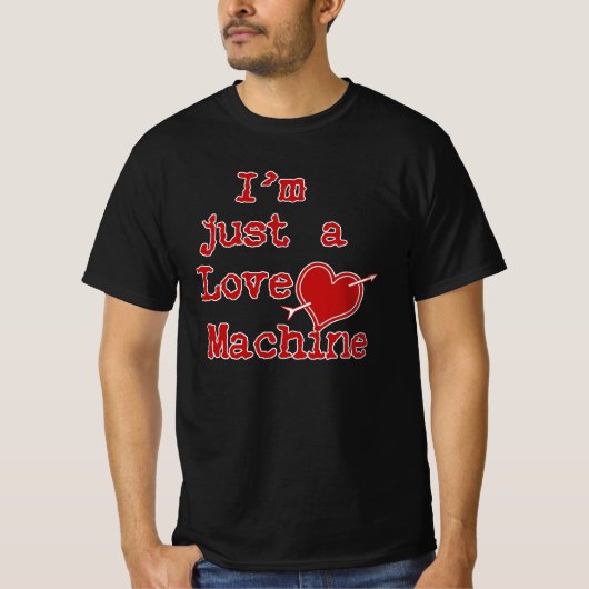 I'm Just a Love Machine Text Design Tシャツ (正面)