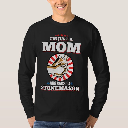I'm Just A Mom Who Raised A STONEMASON  STONEMASON Tシャツ (正面)
