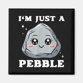 I'm Just A Pebble Cute Kawaii Rock Funny Pun  マグネット (正面)