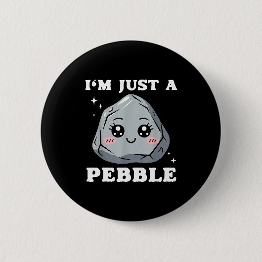 I'm Just A Pebble Cute Kawaii Rock Funny Pun  缶バッジ (正面)