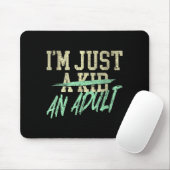 I'm Just An Adult A Kid Funny Adulthood Saying マウスパッド (マウス)