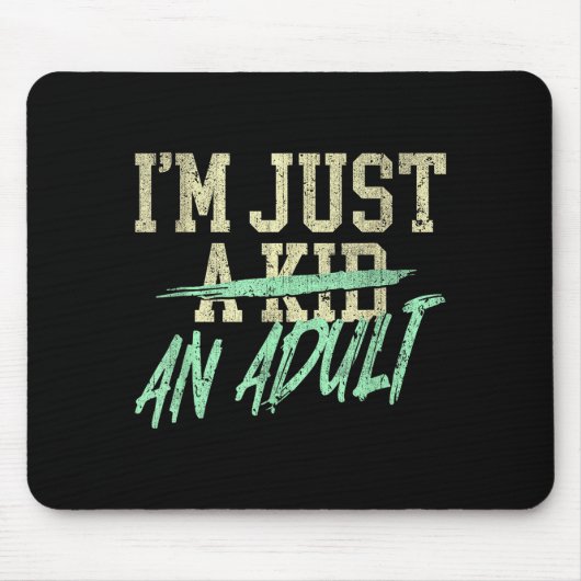 I'm Just An Adult A Kid Funny Adulthood Saying マウスパッド (正面)