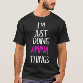 I'm Just Doing Amina Things Name Funny Meme  Tシャツ (正面)