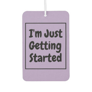 "I'm Just Getting Started" Phrase Black Lettering カーエアーフレッシュナー