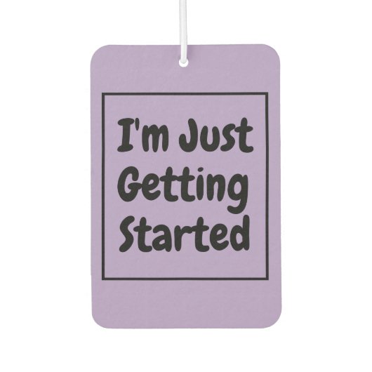 "I'm Just Getting Started" Phrase Black Lettering カーエアーフレッシュナー (正面)