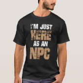 I'm Just Here as NPC Tシャツ (正面)
