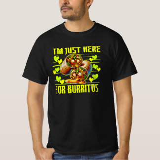 i'm just here for burritos tシャツ